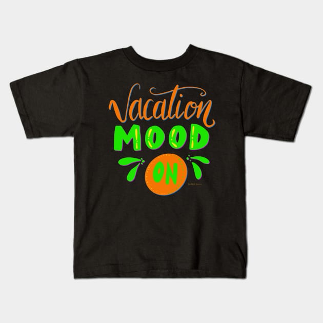 Vacation Mood On Kids T-Shirt by YouthfulGeezer